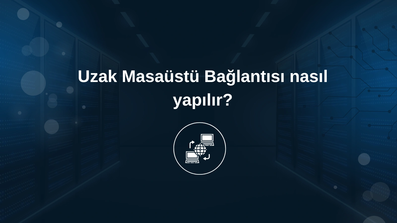 Uzak masaüstü bağlantısı nasıl yapılır