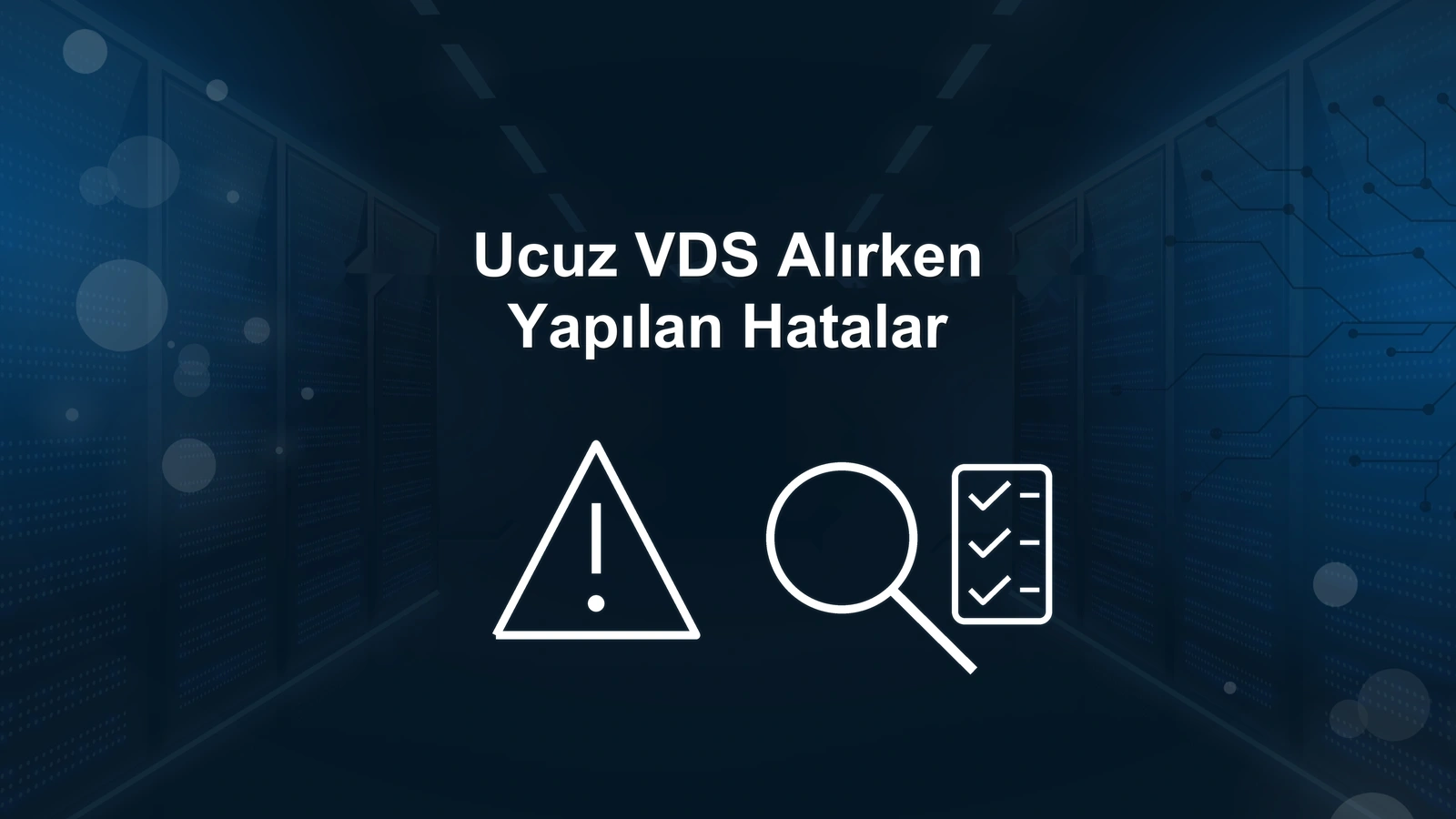 Ucuz VDS Satın Alırken Yapılan 7 Hata