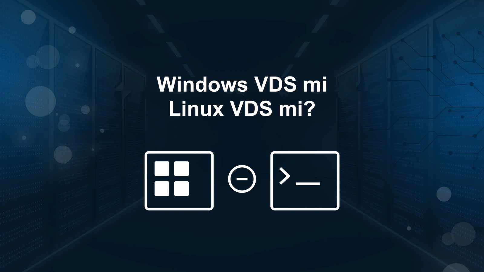Windows VDS mi Linux VDS mi Seçmelisiniz?